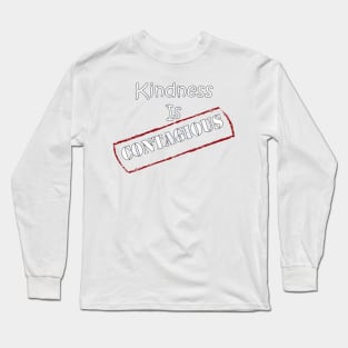 Kindness Is Contagious Quote Beautiful Message of Positivity & Inspiration Gift Long Sleeve T-Shirt
